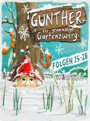 cover image of Gunther, der grummelige Gartenzwerg, Gunther der grummelige Gartenzwerg Folge 25-28